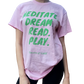 Mediate. Dream. Read. Play. T shirt