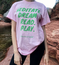 Mediate. Dream. Read. Play. T shirt - Flowers&Gold